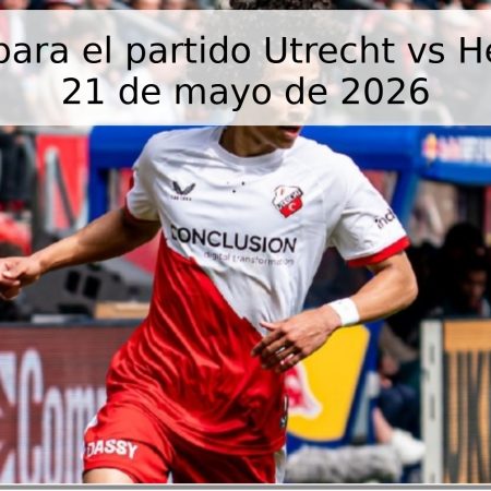 Pronóstico para el partido Utrecht vs Heerenveen – 21 de mayo de 2026
