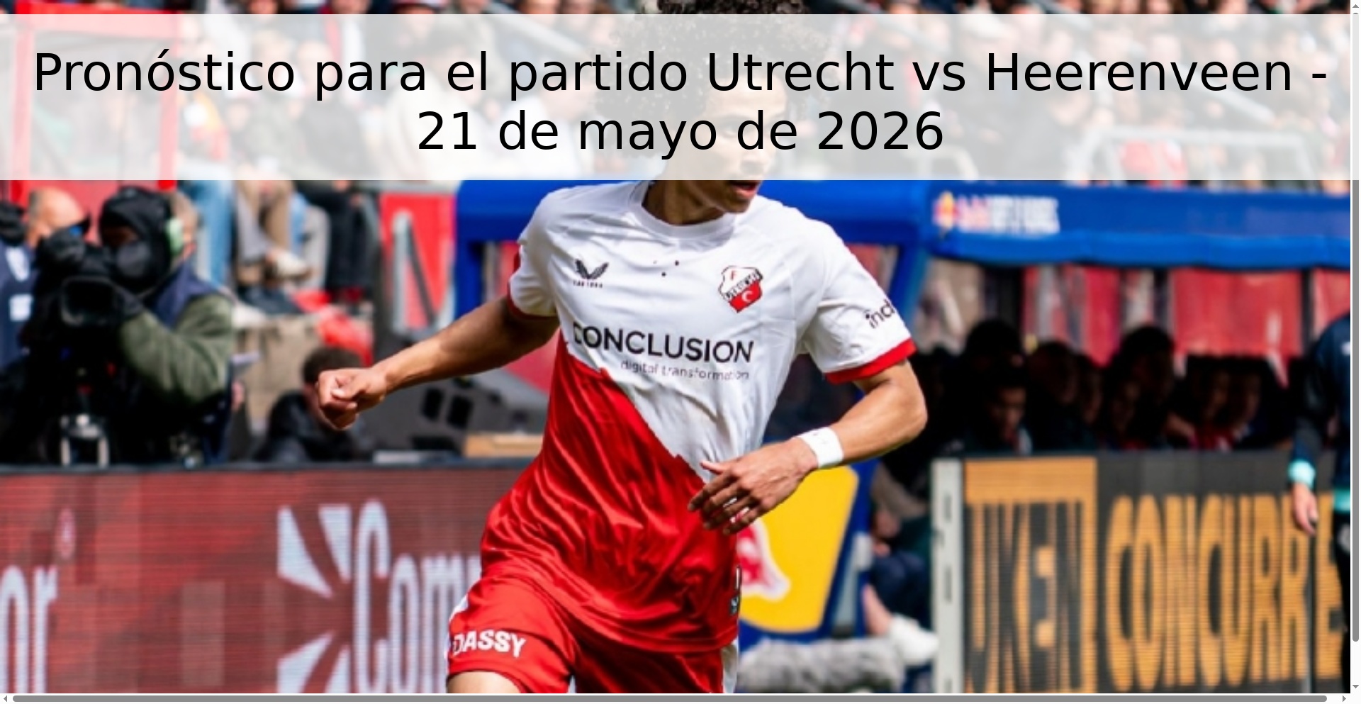 Pronóstico para el partido Utrecht vs Heerenveen - 21 de mayo de 2026