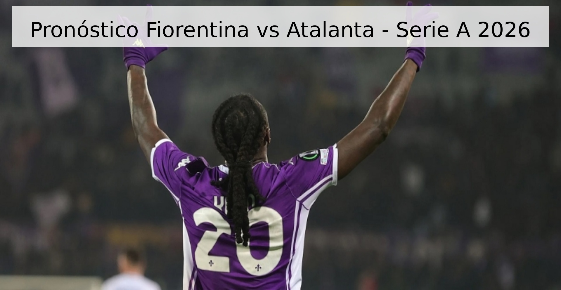 Pronóstico Fiorentina vs Atalanta - Serie A 2026