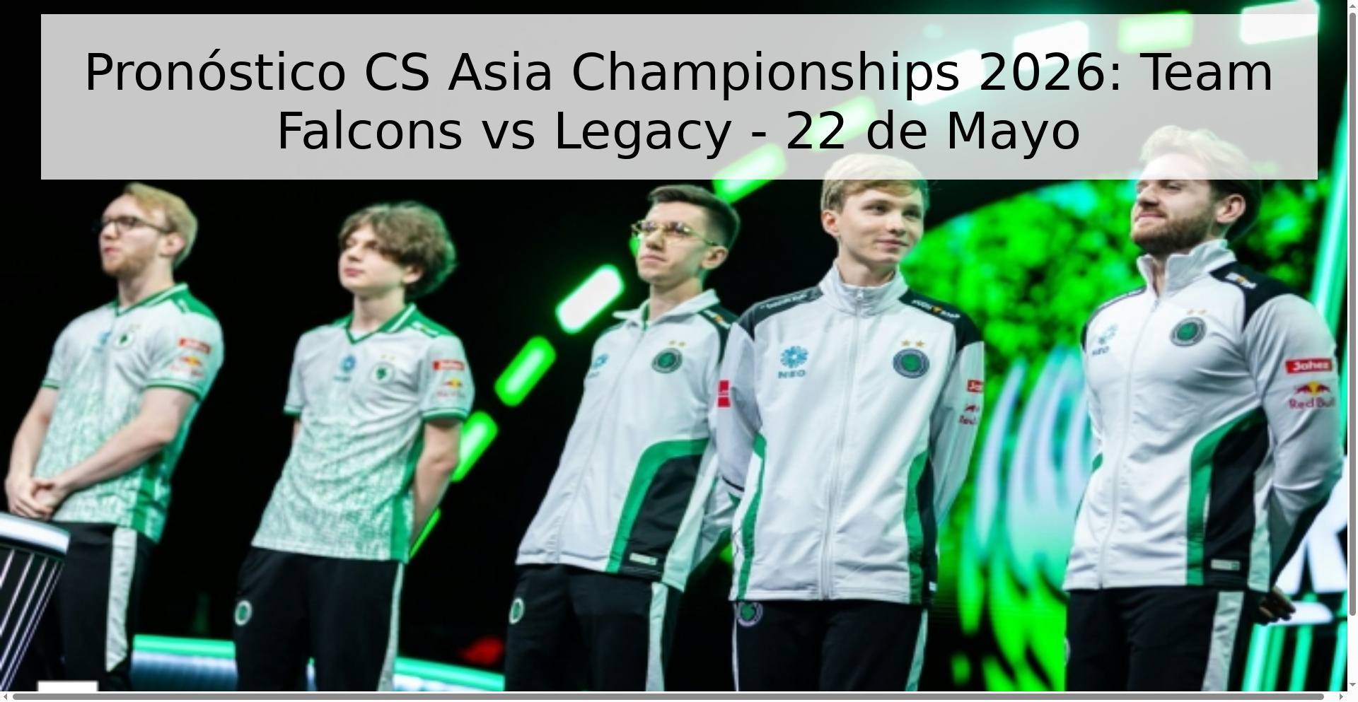 Pronóstico CS Asia Championships 2026: Team Falcons vs Legacy - 22 de Mayo
