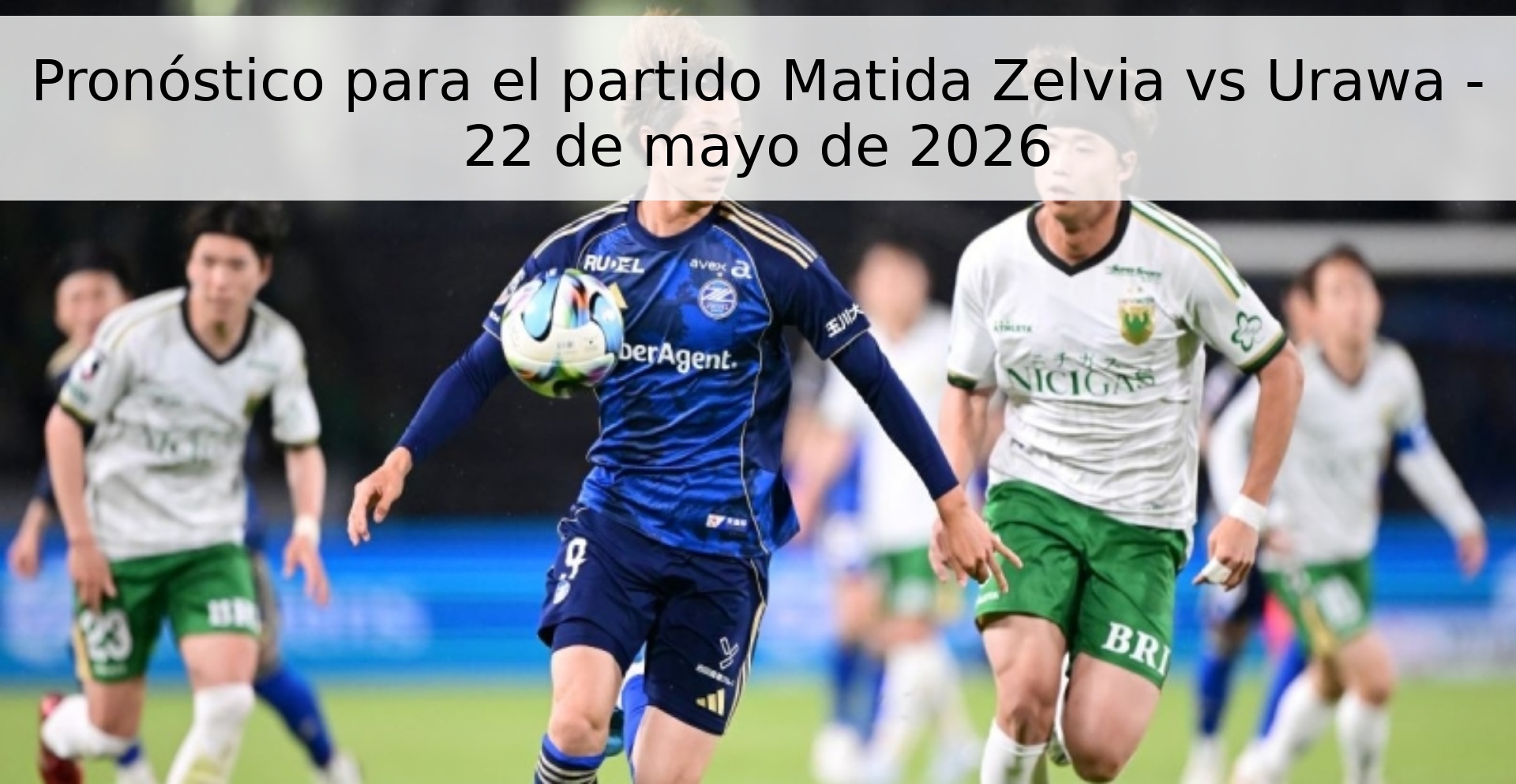 Pronóstico para el partido Matida Zelvia vs Urawa - 22 de mayo de 2026
