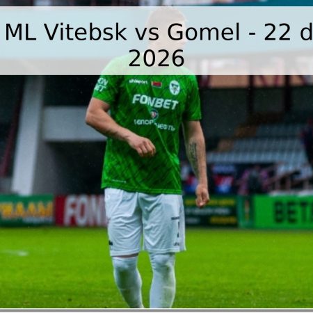 Pronóstico ML Vitebsk vs Gomel – 22 de mayo de 2026