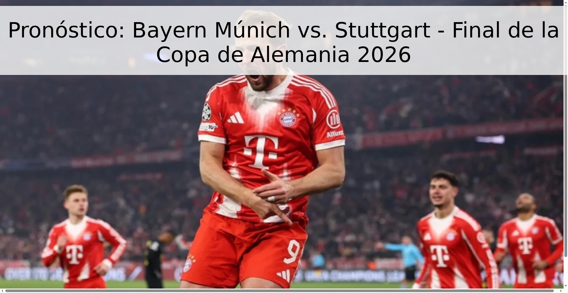 Pronóstico: Bayern Múnich vs. Stuttgart - Final de la Copa de Alemania 2026
