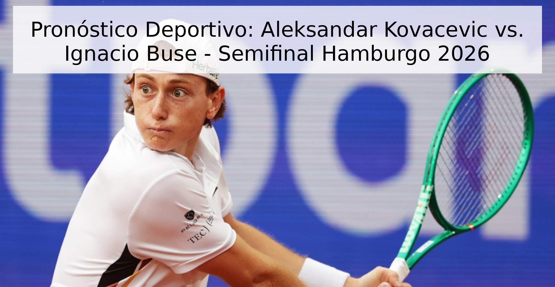 Pronóstico Deportivo: Aleksandar Kovacevic vs. Ignacio Buse - Semifinal Hamburgo 2026