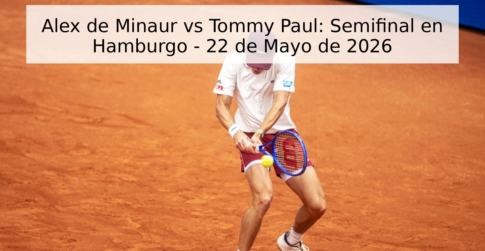 Alex de Minaur vs Tommy Paul: Semifinal en Hamburgo - 22 de Mayo de 2026