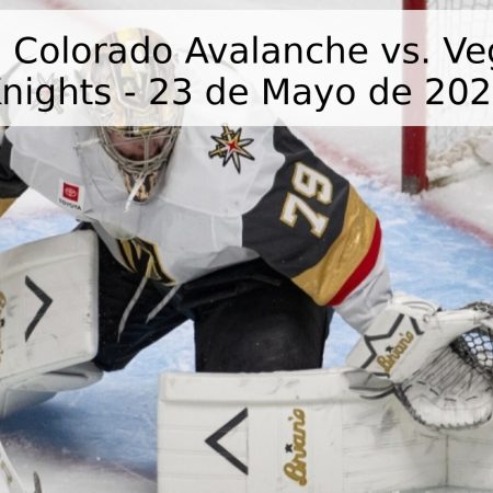 Pronóstico: Colorado Avalanche vs. Vegas Golden Knights – 23 de Mayo de 2026