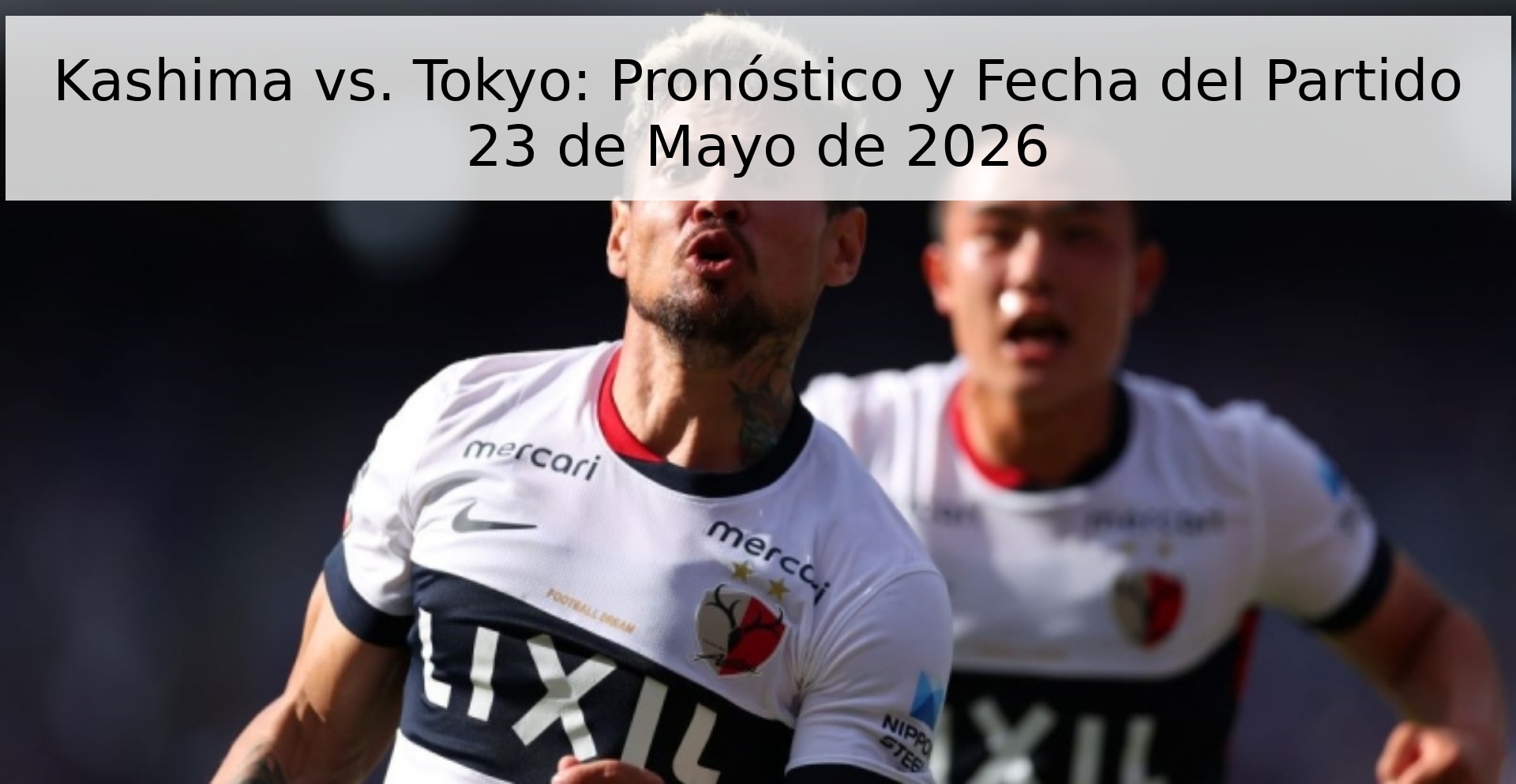Kashima vs. Tokyo: Pronóstico y Fecha del Partido 23 de Mayo de 2026