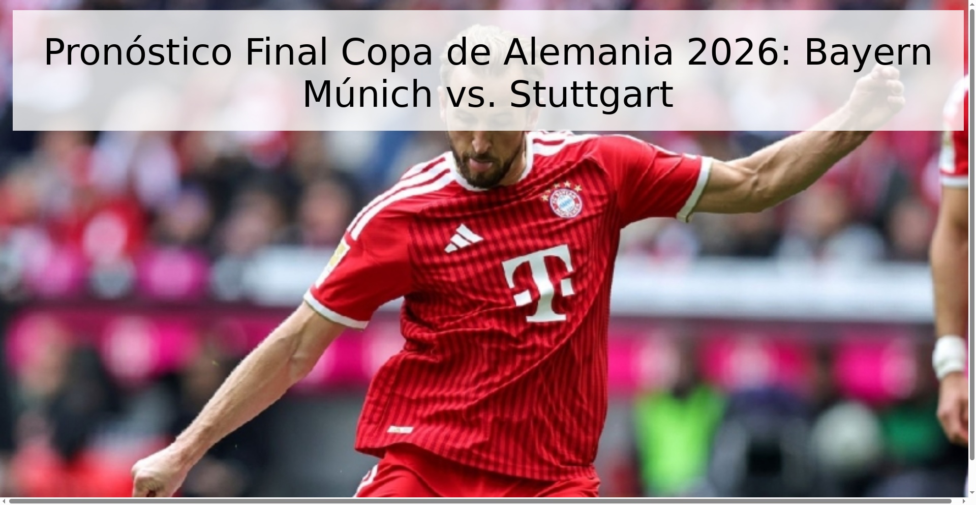 Pronóstico Final Copa de Alemania 2026: Bayern Múnich vs. Stuttgart