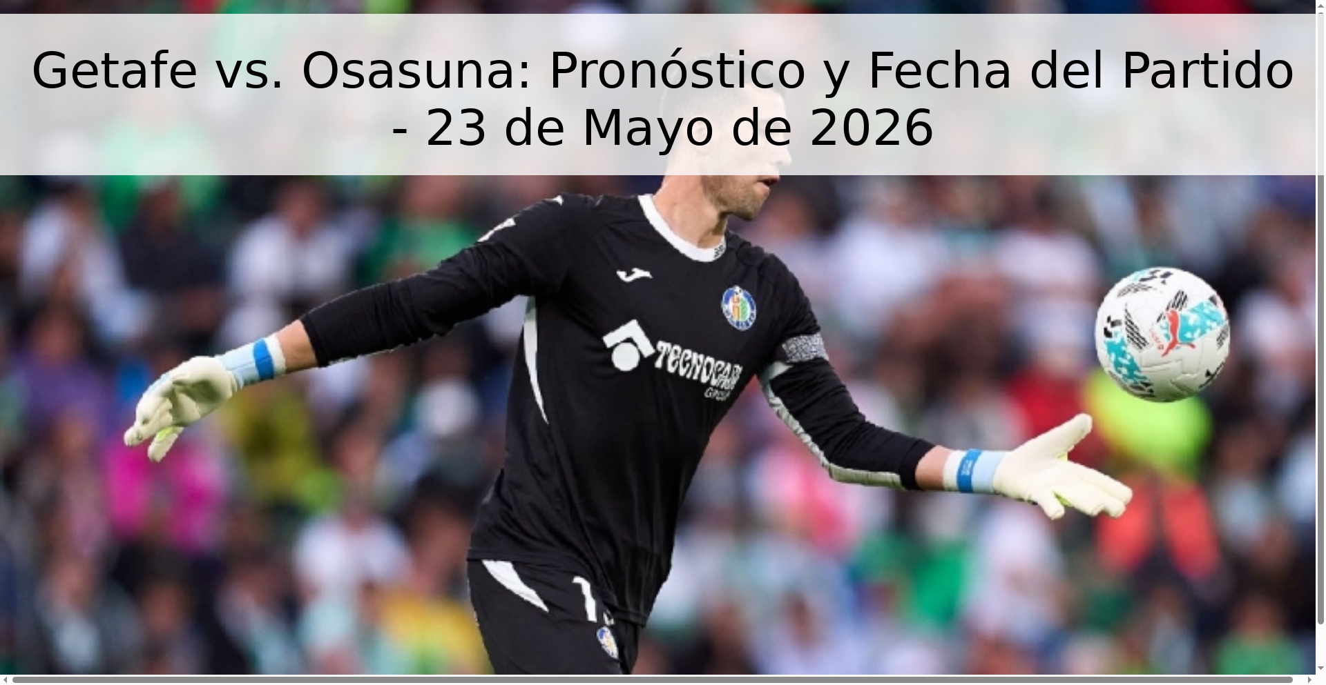Getafe vs. Osasuna: Pronóstico y Fecha del Partido - 23 de Mayo de 2026