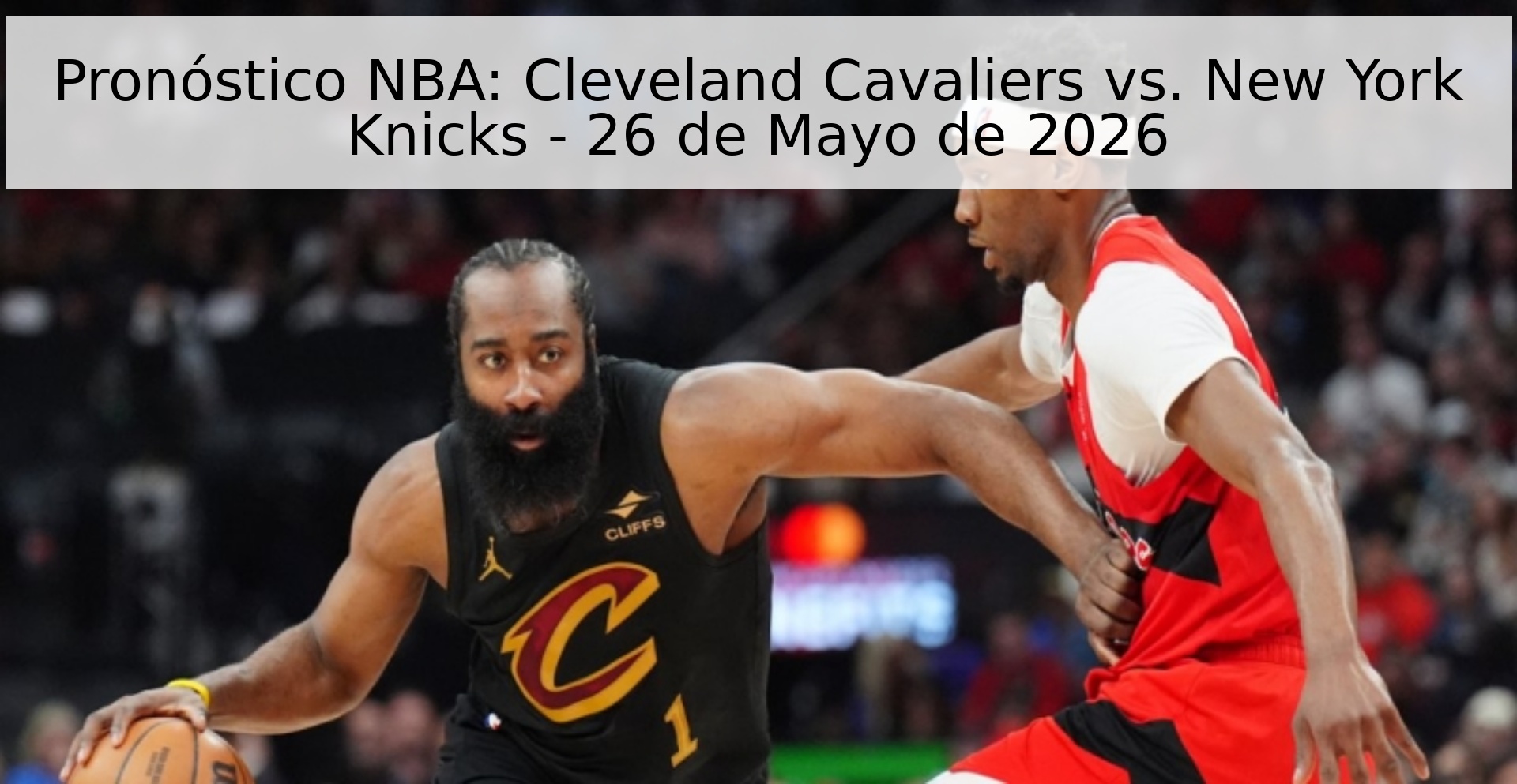 Pronóstico NBA: Cleveland Cavaliers vs. New York Knicks - 26 de Mayo de 2026
