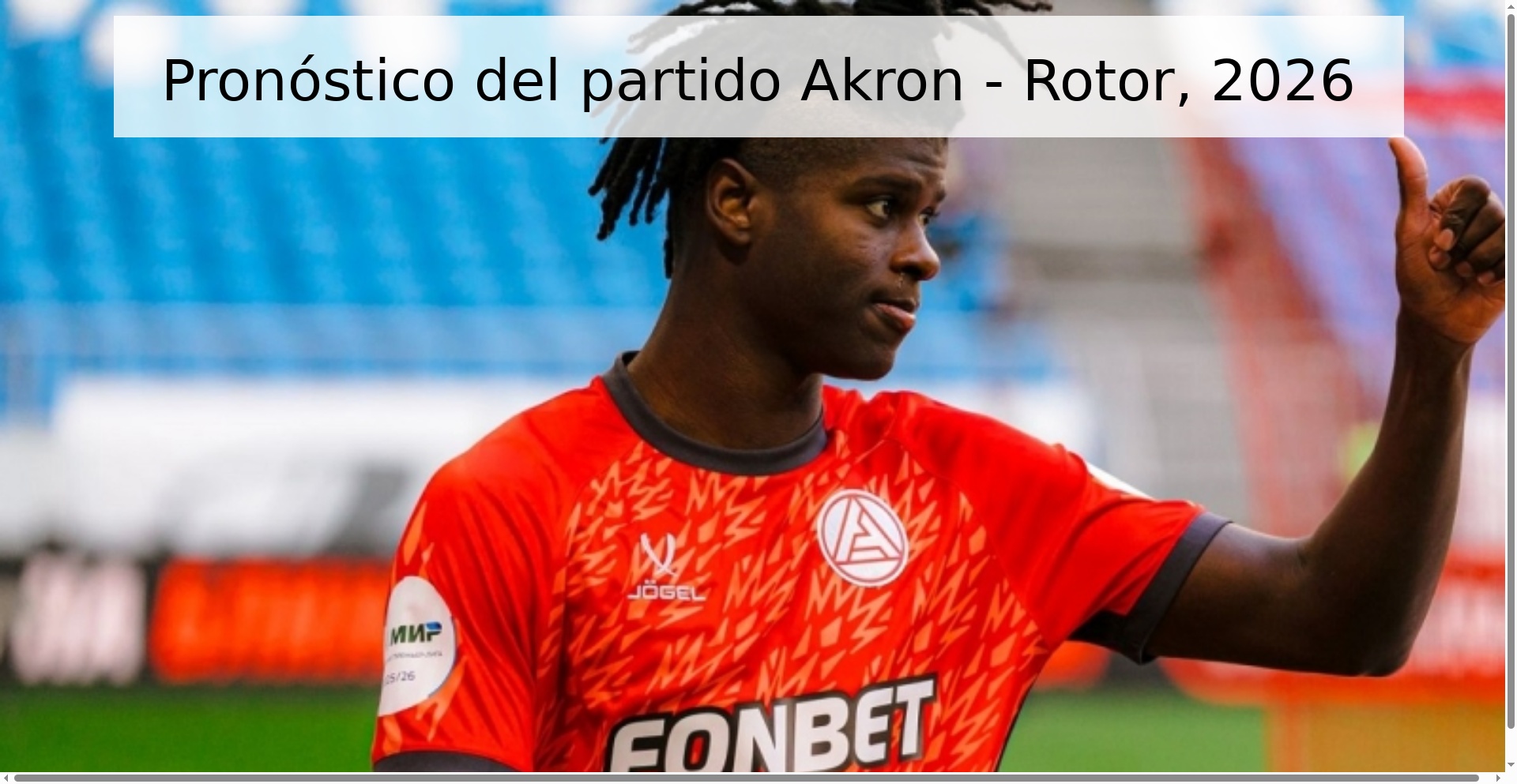 Pronóstico del partido Akron - Rotor, 2026 Pronóstico del partido Akron - Rotor, 2026