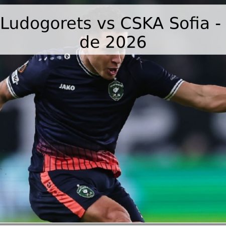 Pronóstico: Ludogorets vs CSKA Sofia – 25 de Mayo de 2026