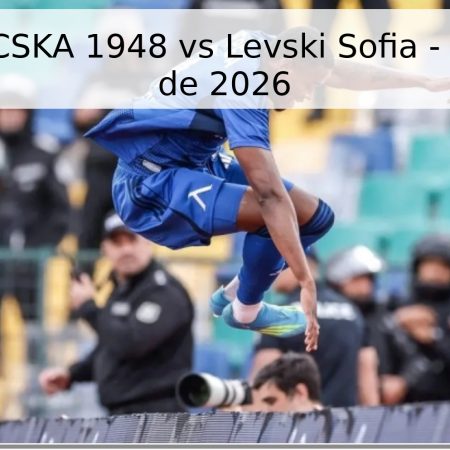 Pronóstico CSKA 1948 vs Levski Sofia – 25 de Mayo de 2026