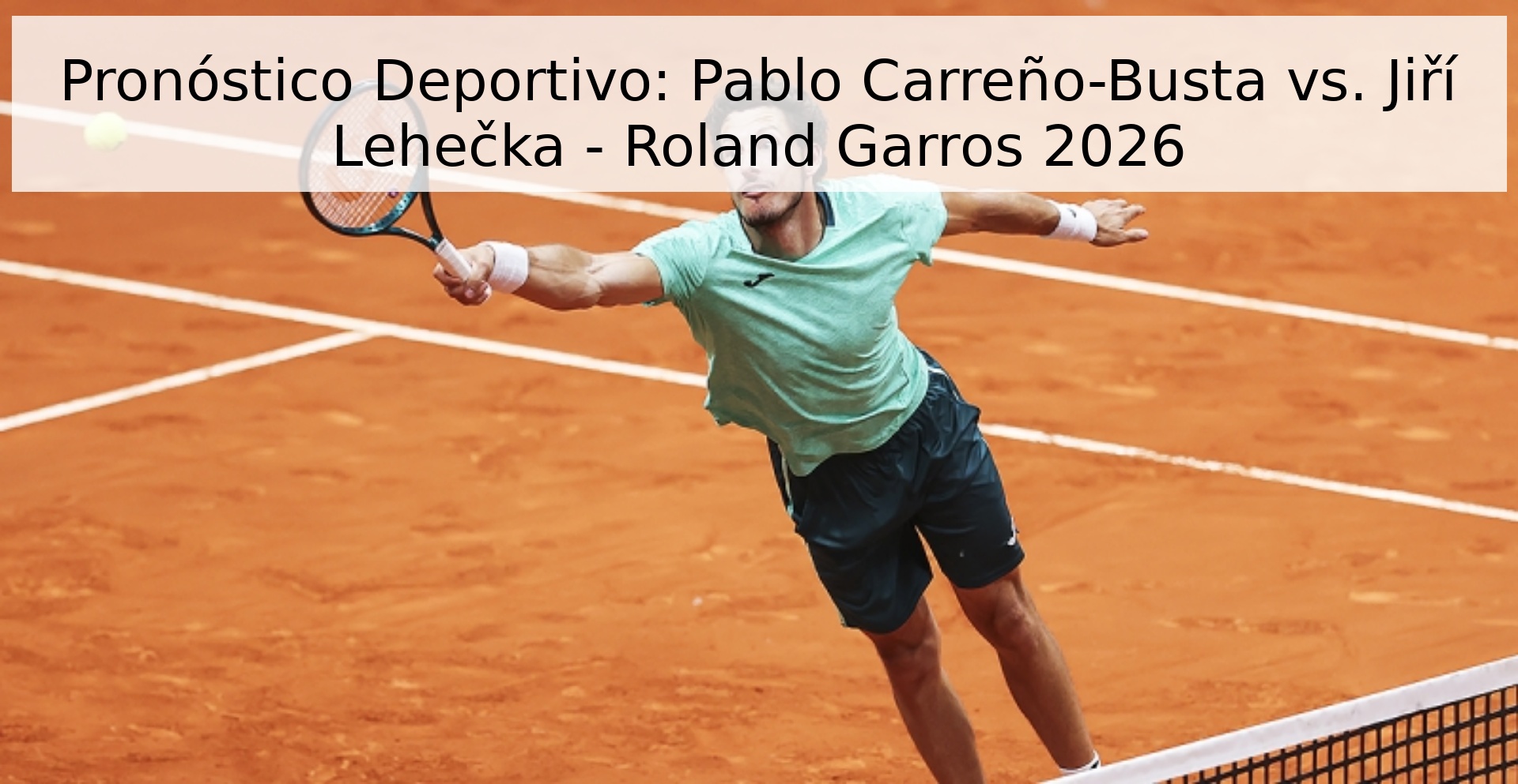 Pronóstico Deportivo: Pablo Carreño-Busta vs. Jiří Lehečka - Roland Garros 2026 Pronóstico Deportivo: Pablo Carreño-Busta vs. Jiří Lehečka - Roland Garros 2026