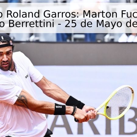 Pronóstico Roland Garros: Marton Fucsovics vs. Matteo Berrettini – 25 de Mayo de 2026