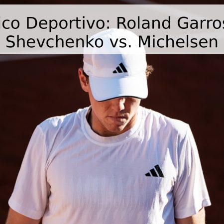 Pronóstico Deportivo: Roland Garros 2026 – Shevchenko vs. Michelsen