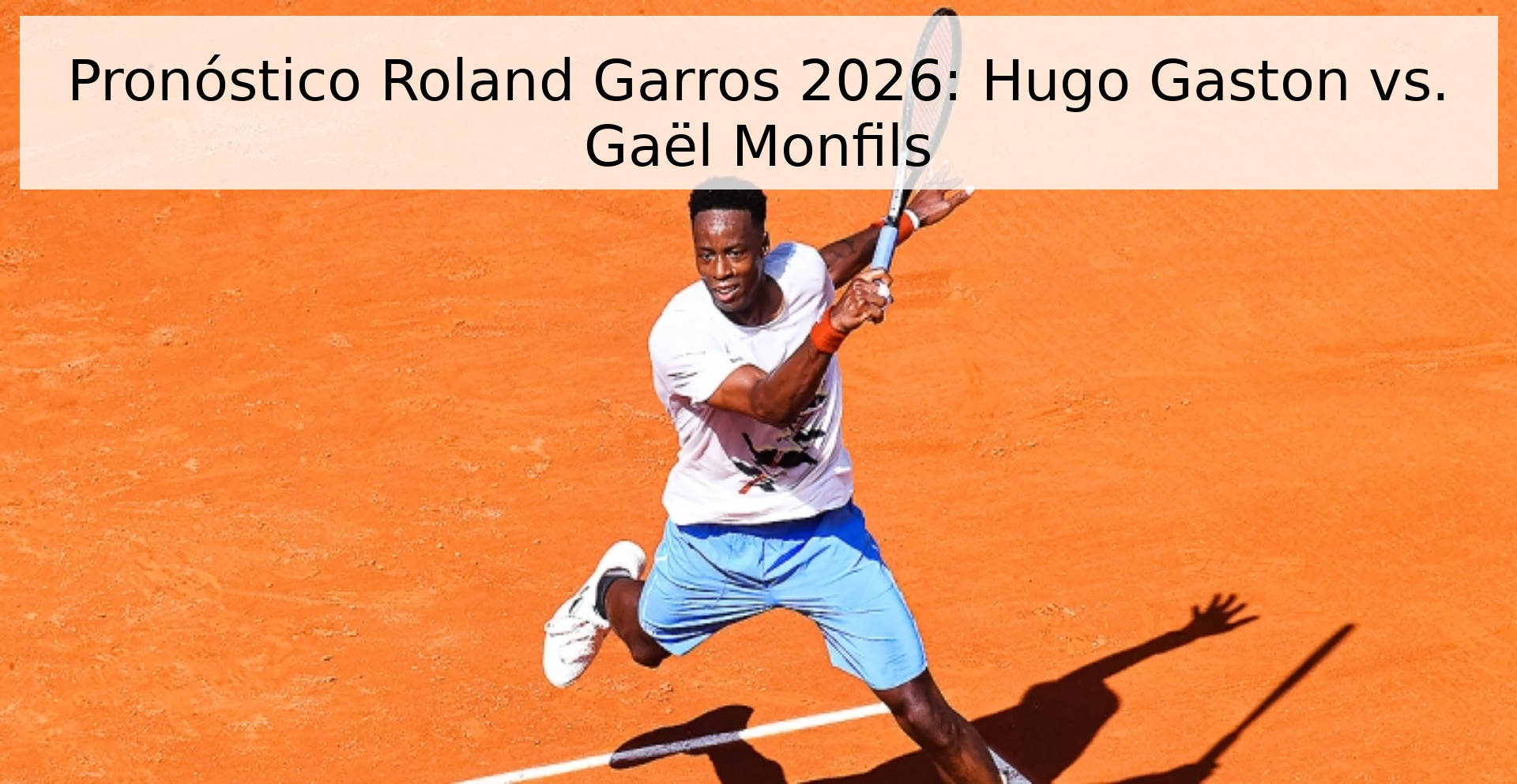 Pronóstico Roland Garros 2026: Hugo Gaston vs. Gaël Monfils
