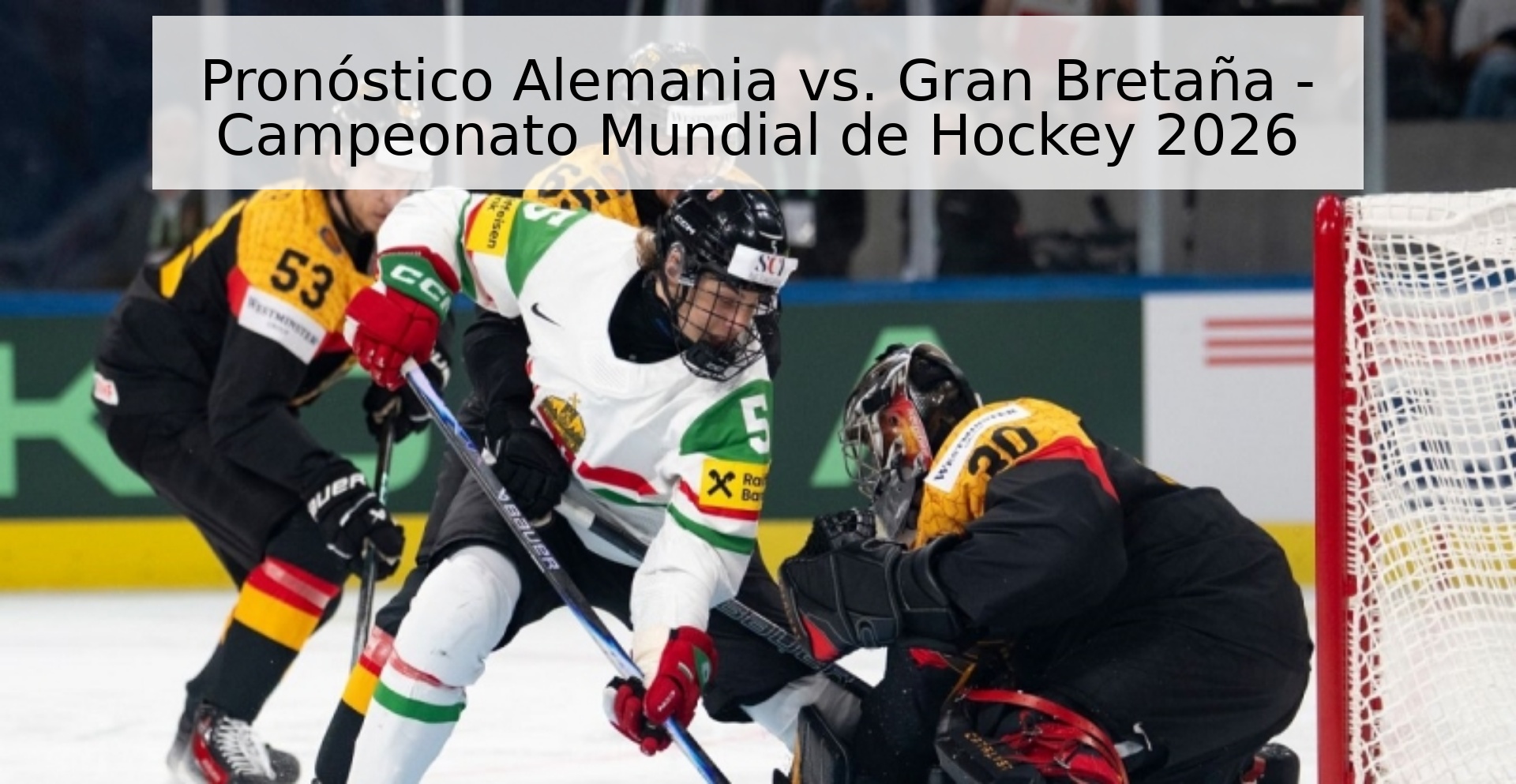 Pronóstico Alemania vs. Gran Bretaña - Campeonato Mundial de Hockey 2026