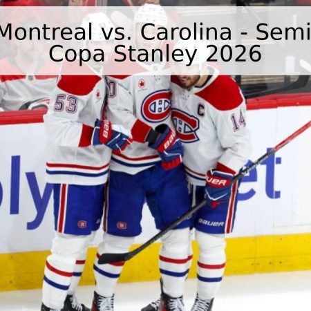 Pronóstico: Montreal vs. Carolina – Semifinales de la Copa Stanley 2026