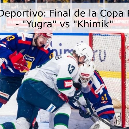 Pronóstico Deportivo: Final de la Copa Petrov 2026 – “Yugra” vs “Khimik”