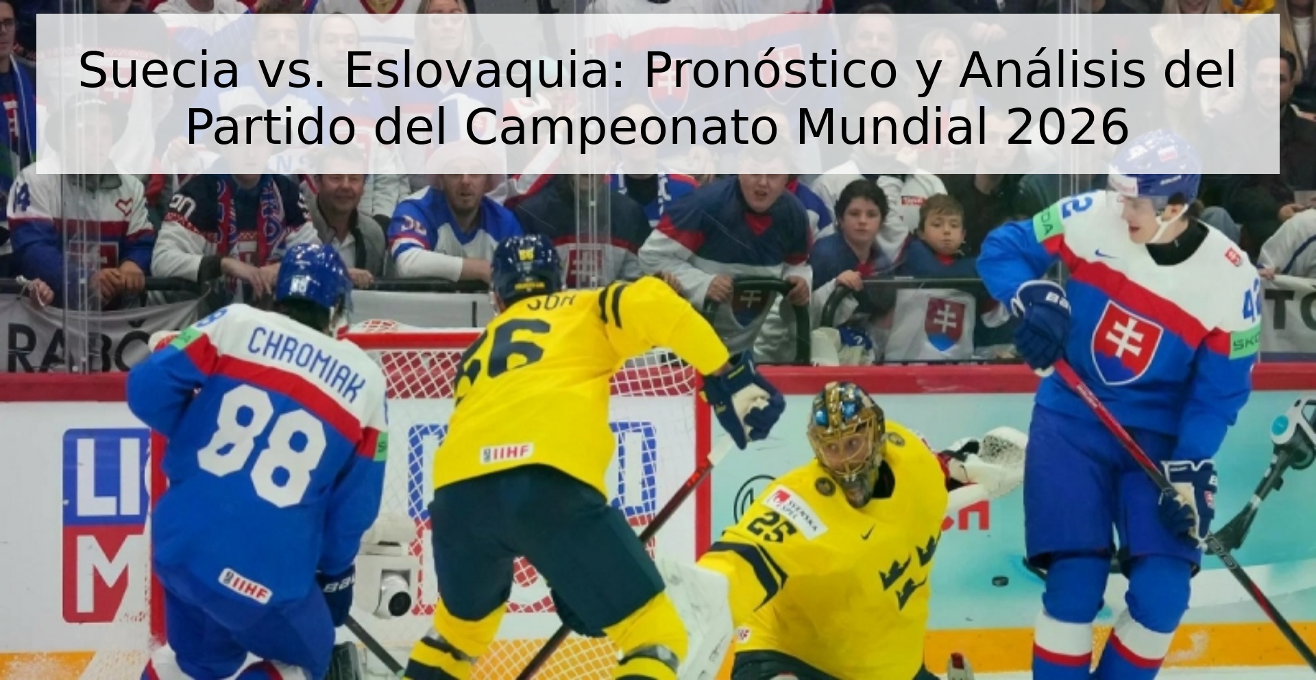 Suecia vs. Eslovaquia: Pronóstico y Análisis del Partido del Campeonato Mundial 2026