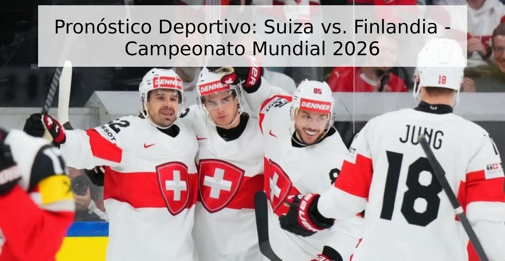 Pronóstico Deportivo: Suiza vs. Finlandia - Campeonato Mundial 2026
