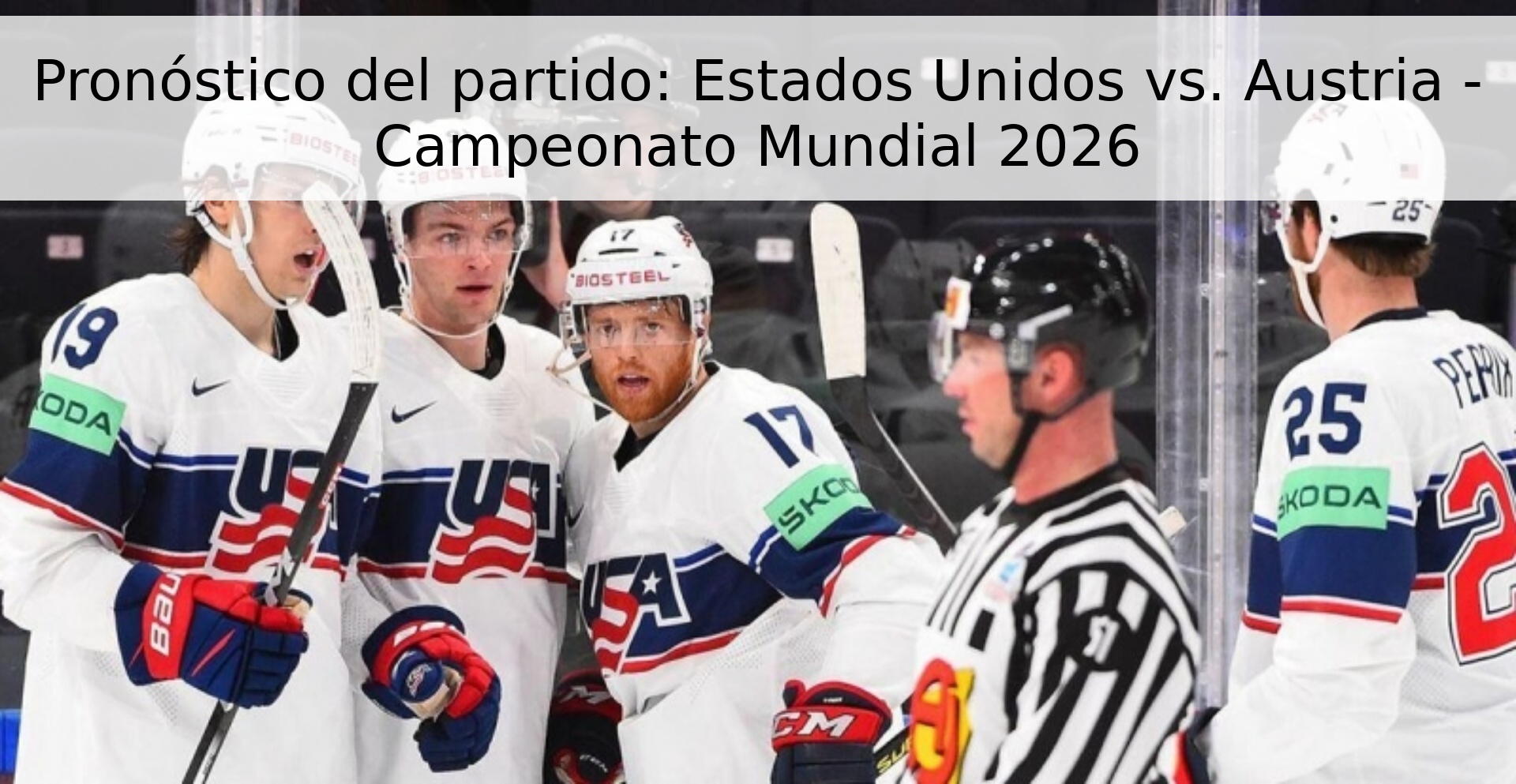 Pronóstico del partido: Estados Unidos vs. Austria - Campeonato Mundial 2026