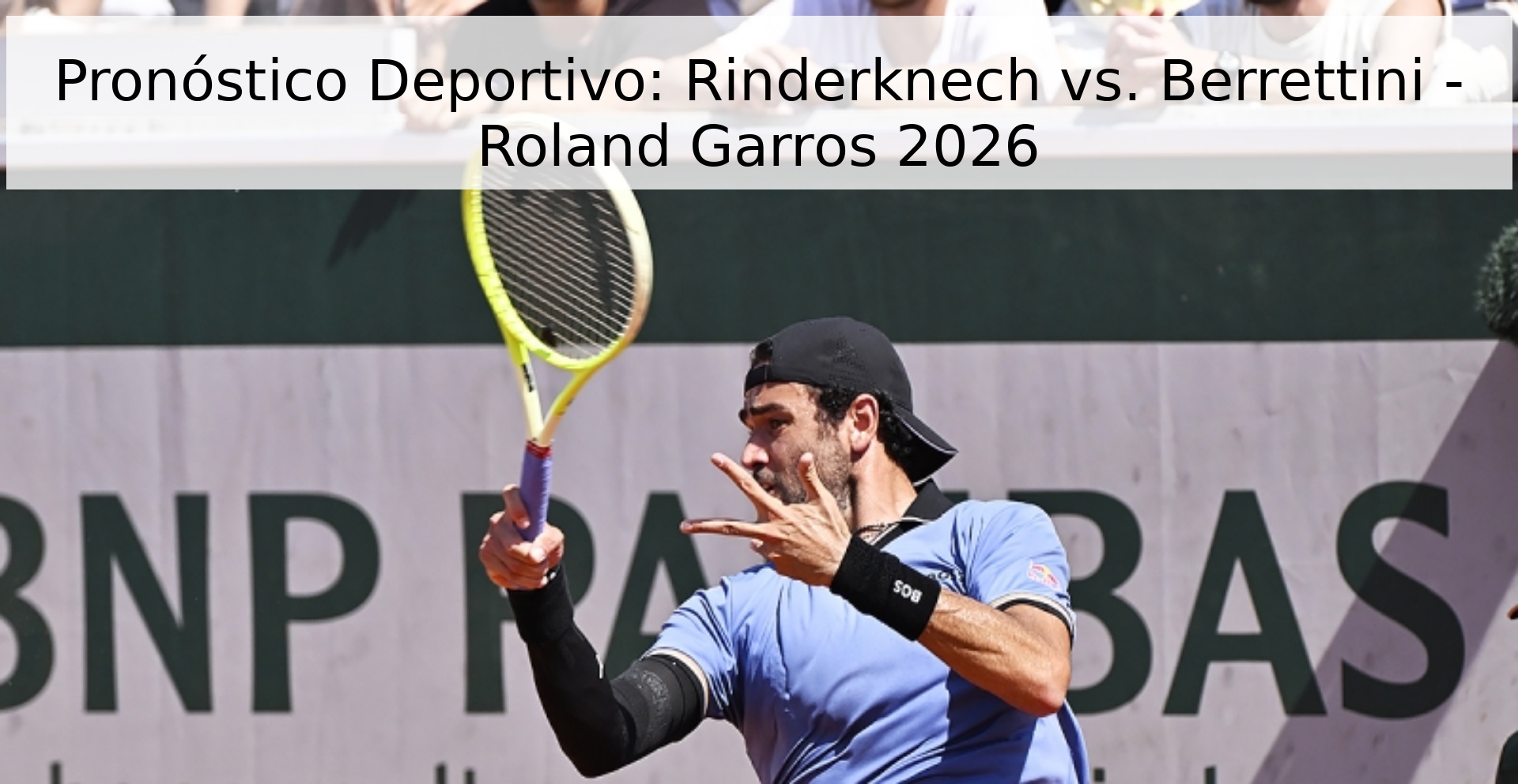 Pronóstico Deportivo: Rinderknech vs. Berrettini - Roland Garros 2026