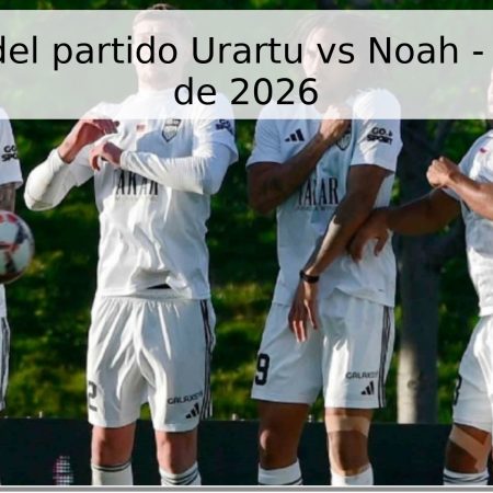 Pronóstico del partido Urartu vs Noah – 27 de Mayo de 2026