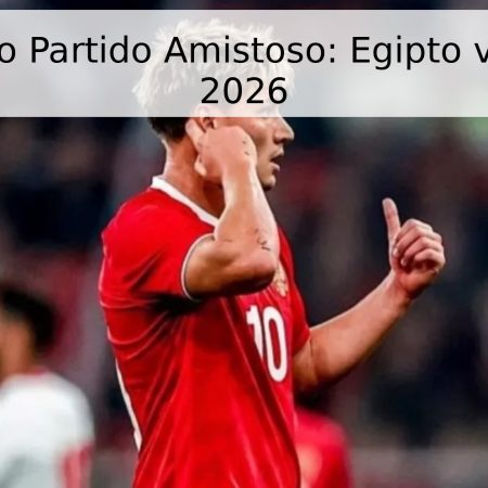 Pronóstico Partido Amistoso: Egipto vs. Rusia – 2026