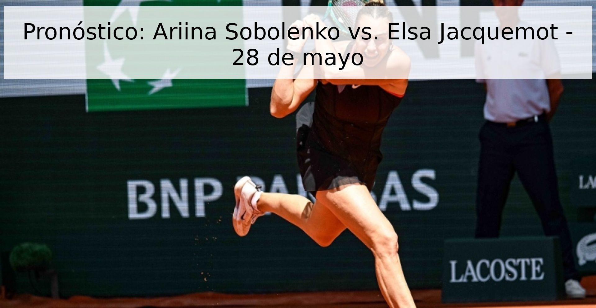 Pronóstico: Ariina Sobolenko vs. Elsa Jacquemot - 28 de mayo Pronóstico: Ariina Sobolenko vs. Elsa Jacquemot - 28 de mayo