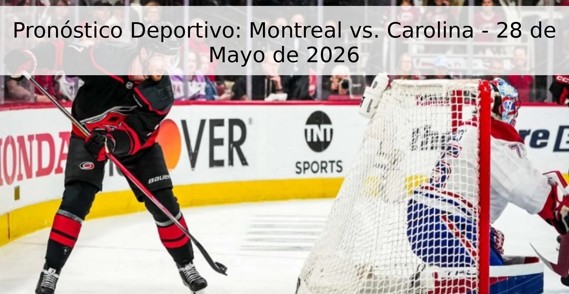 Pronóstico Deportivo: Montreal vs. Carolina - 28 de Mayo de 2026