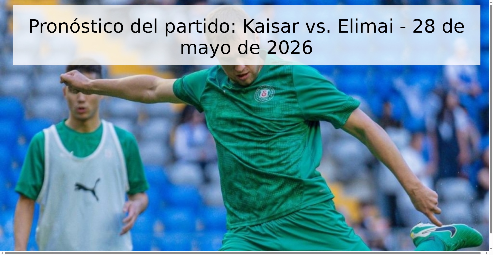 Pronóstico del partido: Kaisar vs. Elimai - 28 de mayo de 2026
