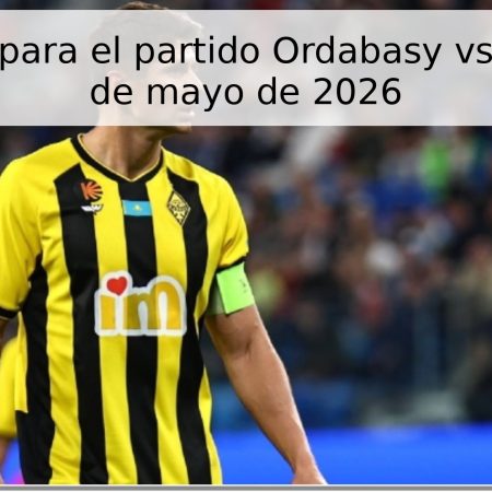 Pronóstico para el partido Ordabasy vs Kairat – 28 de mayo de 2026