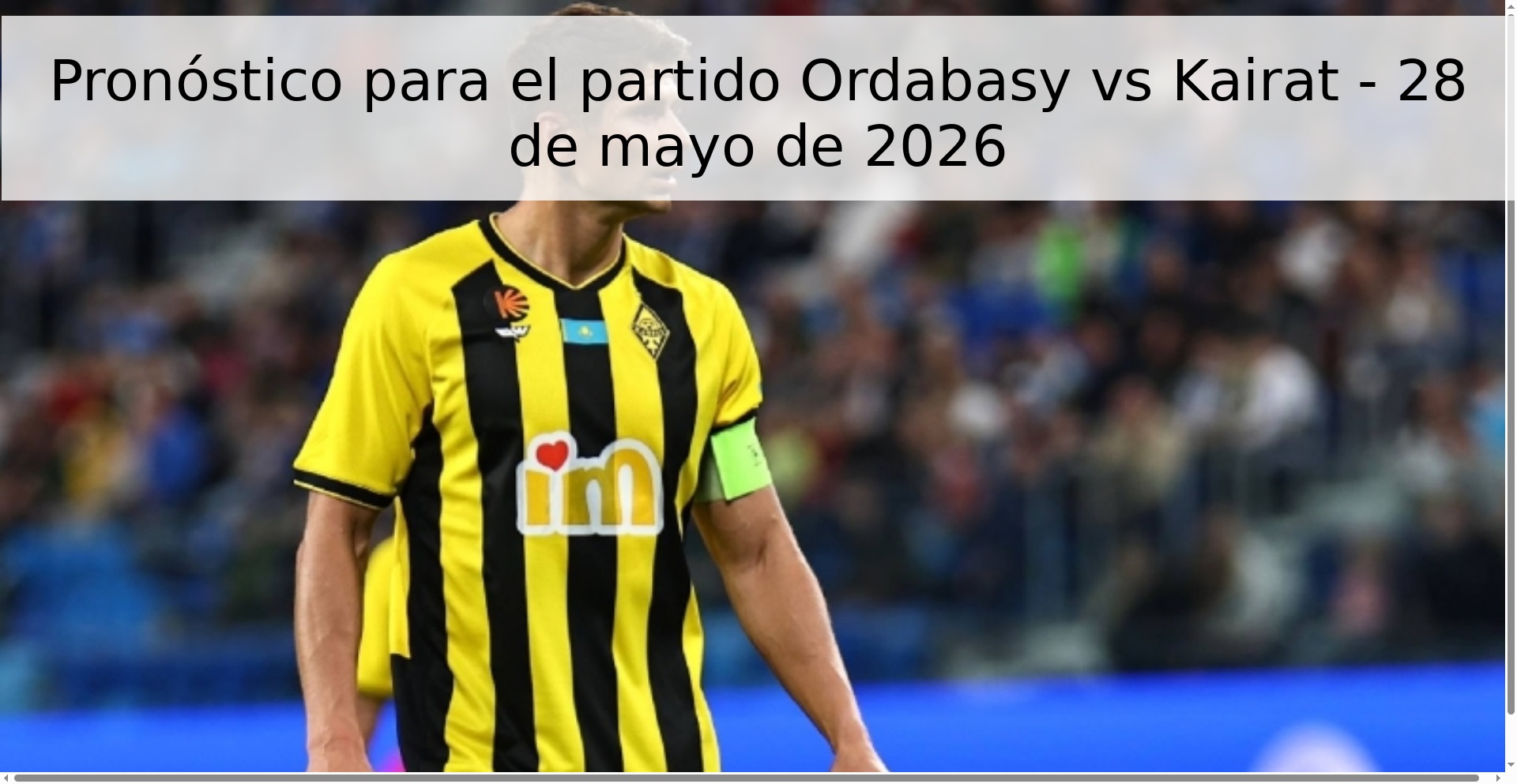 Pronóstico para el partido Ordabasy vs Kairat - 28 de mayo de 2026
