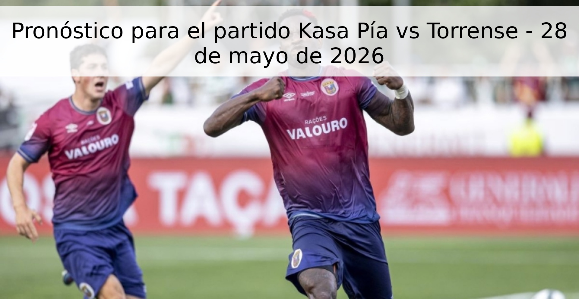 Pronóstico para el partido Kasa Pía vs Torrense - 28 de mayo de 2026