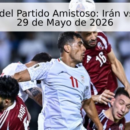 Pronóstico del Partido Amistoso: Irán vs. Gambia – 29 de Mayo de 2026