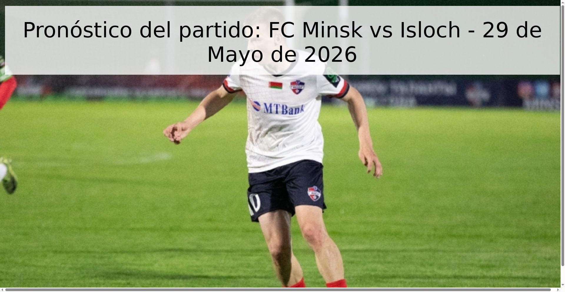 Pronóstico del partido: FC Minsk vs Isloch - 29 de Mayo de 2026