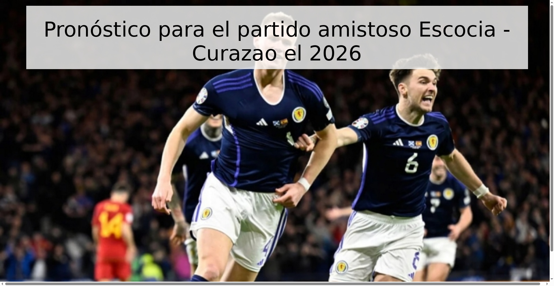 Pronóstico para el partido amistoso Escocia - Curazao el 2026