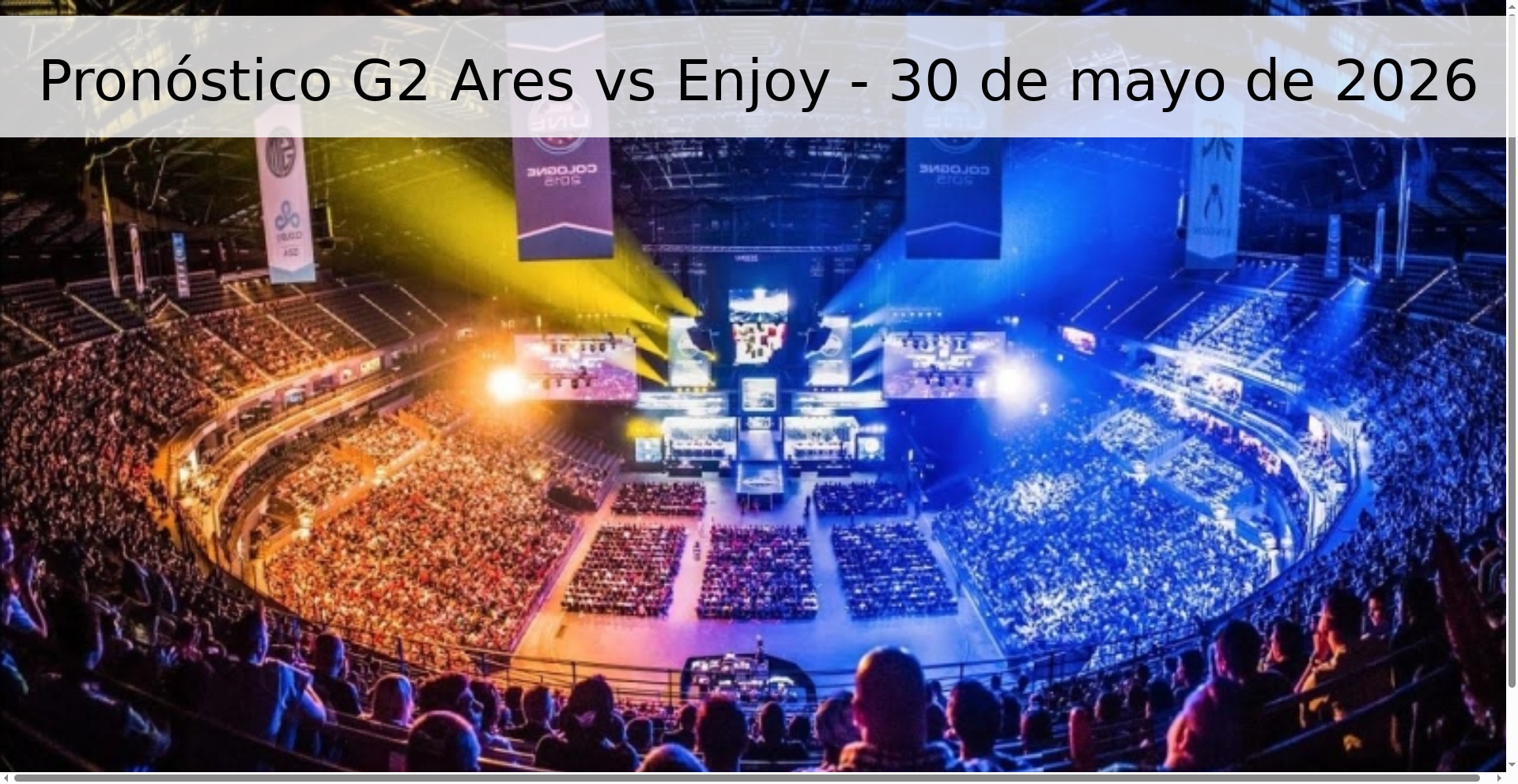 Pronóstico G2 Ares vs Enjoy - 30 de mayo de 2026 Pronóstico G2 Ares vs Enjoy - 30 de mayo de 2026
