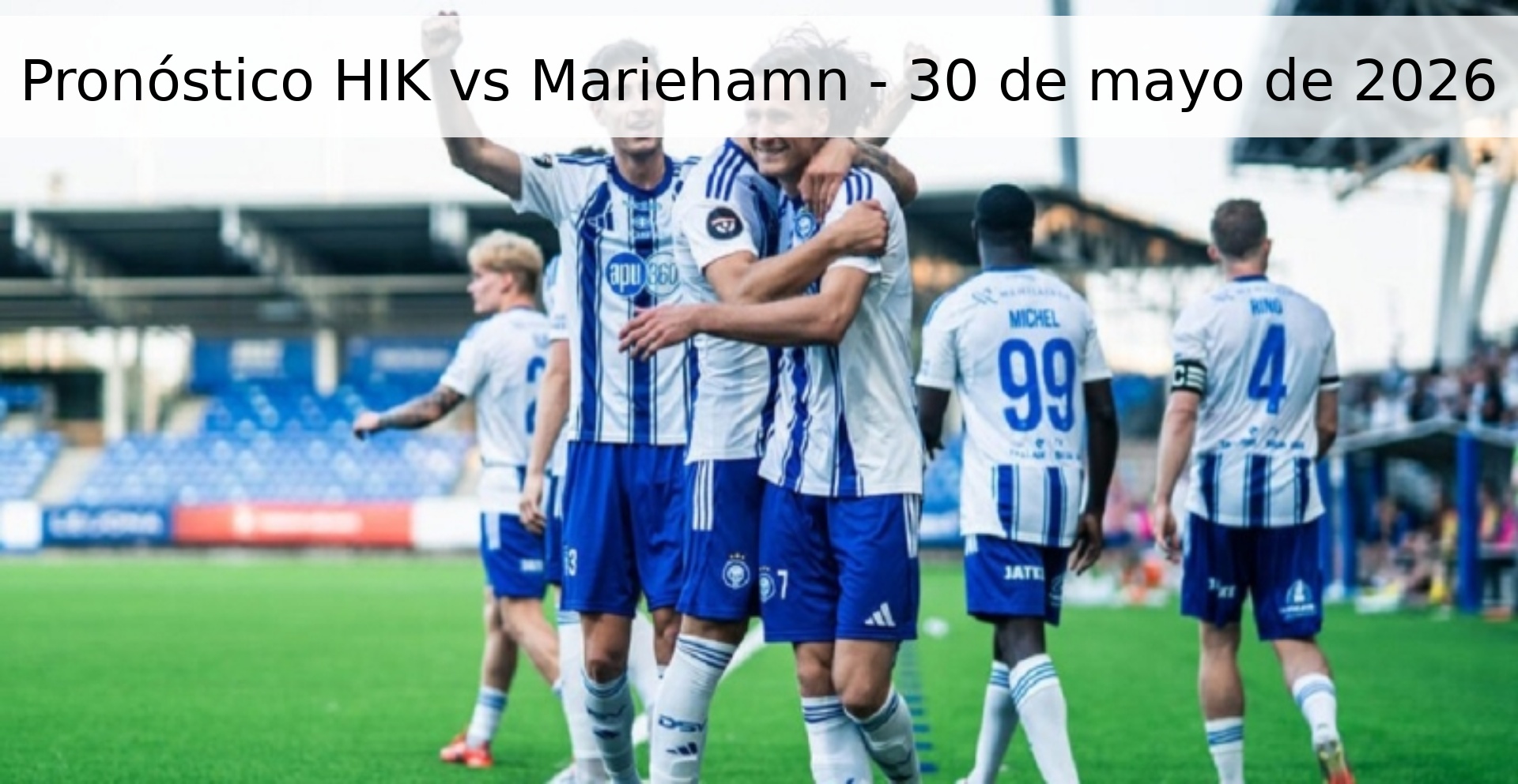 Pronóstico HIK vs Mariehamn - 30 de mayo de 2026