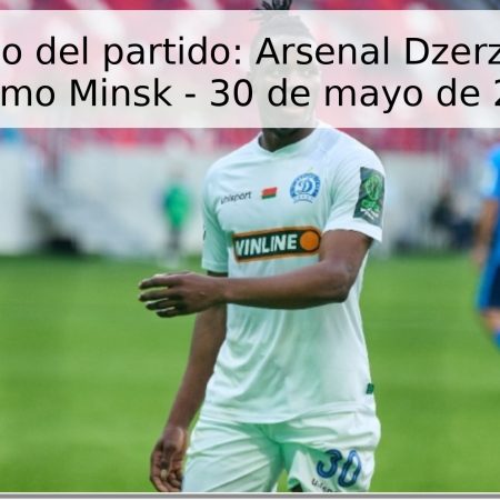 Pronóstico del partido: Arsenal Dzerzhinsk vs. Dinamo Minsk – 30 de mayo de 2026