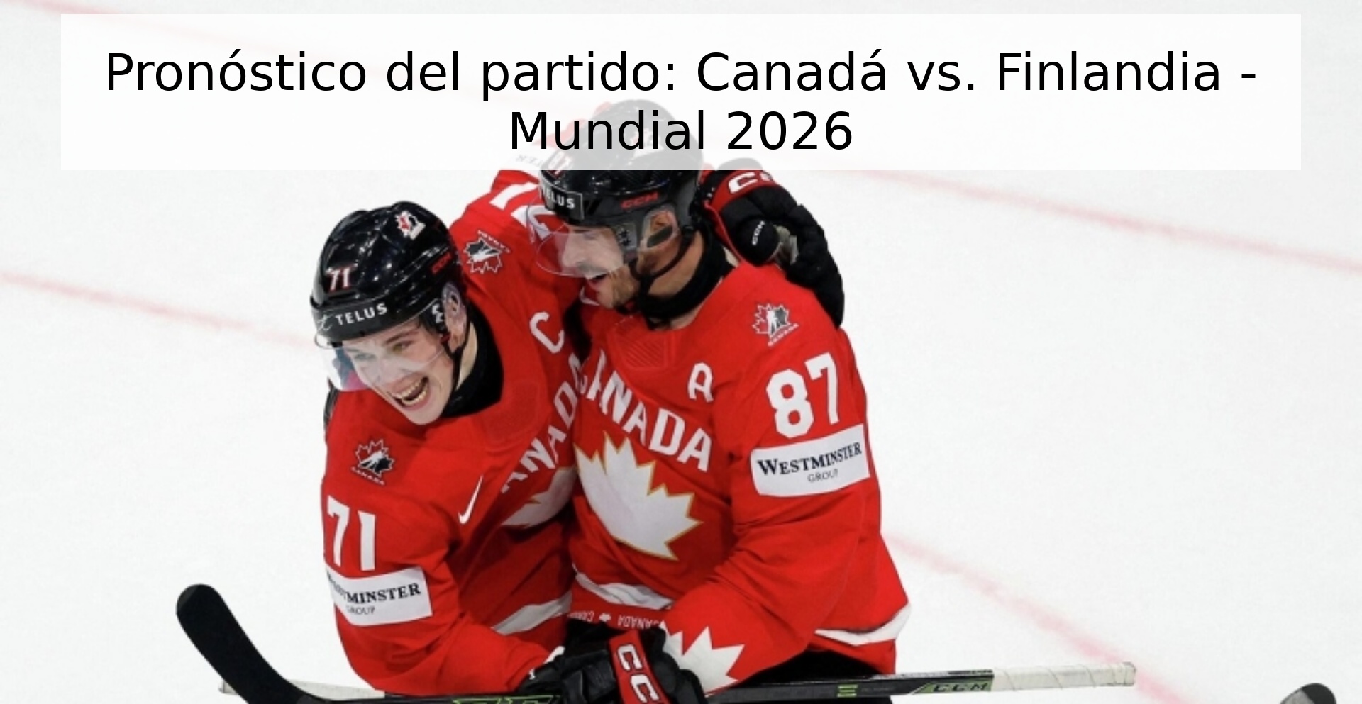 Pronóstico del partido: Canadá vs. Finlandia - Mundial 2026