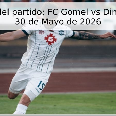 Pronóstico del partido: FC Gomel vs Dinamo Brest – 30 de Mayo de 2026