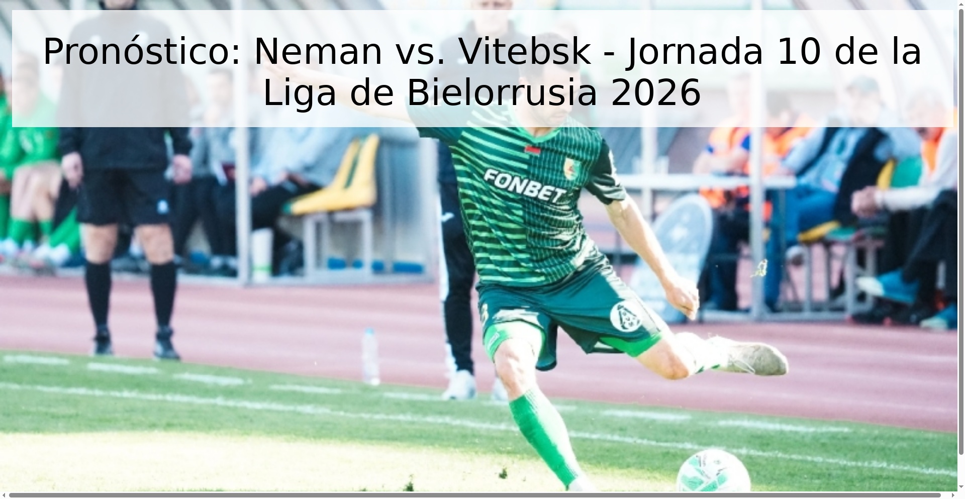 Pronóstico: Neman vs. Vitebsk - Jornada 10 de la Liga de Bielorrusia 2026 Pronóstico: Neman vs. Vitebsk - Jornada 10 de la Liga de Bielorrusia 2026