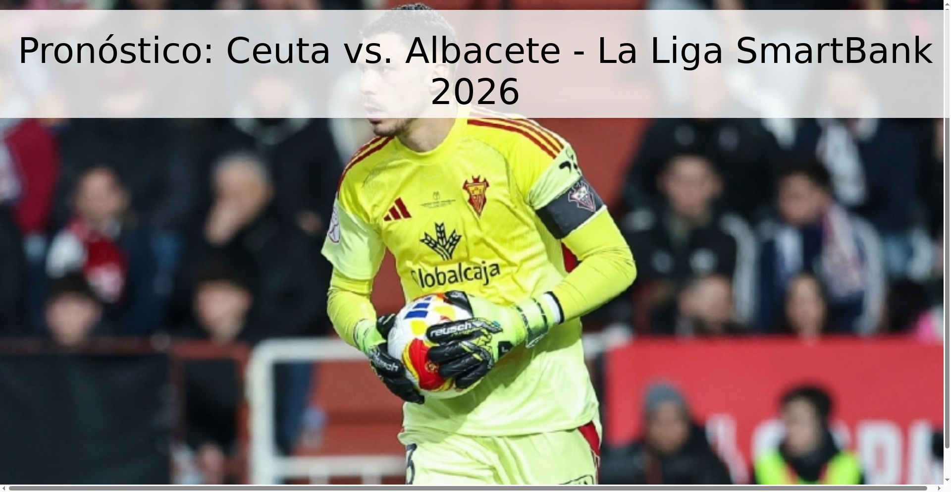 Pronóstico: Ceuta vs. Albacete - La Liga SmartBank 2026