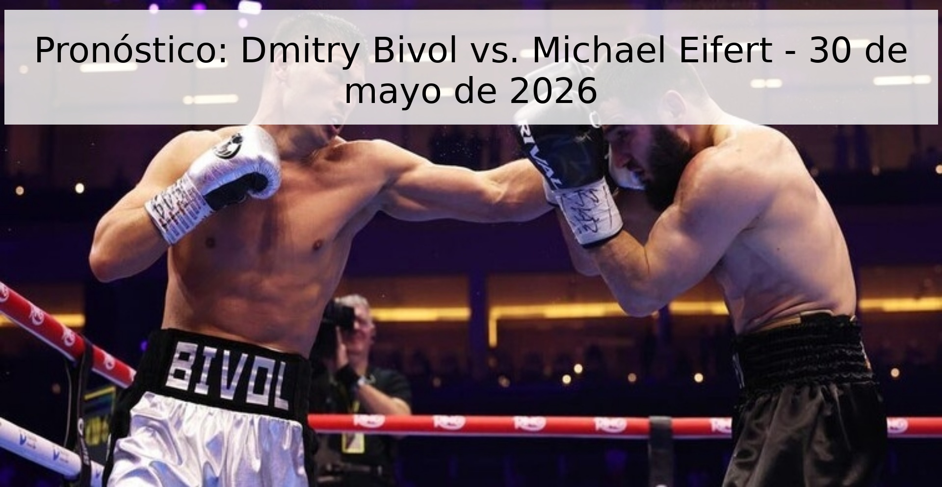 Pronóstico: Dmitry Bivol vs. Michael Eifert - 30 de mayo de 2026