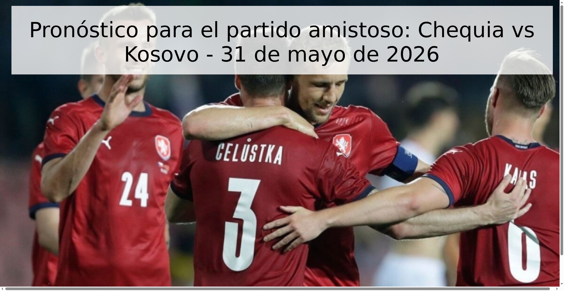 Pronóstico para el partido amistoso: Chequia vs Kosovo - 31 de mayo de 2026