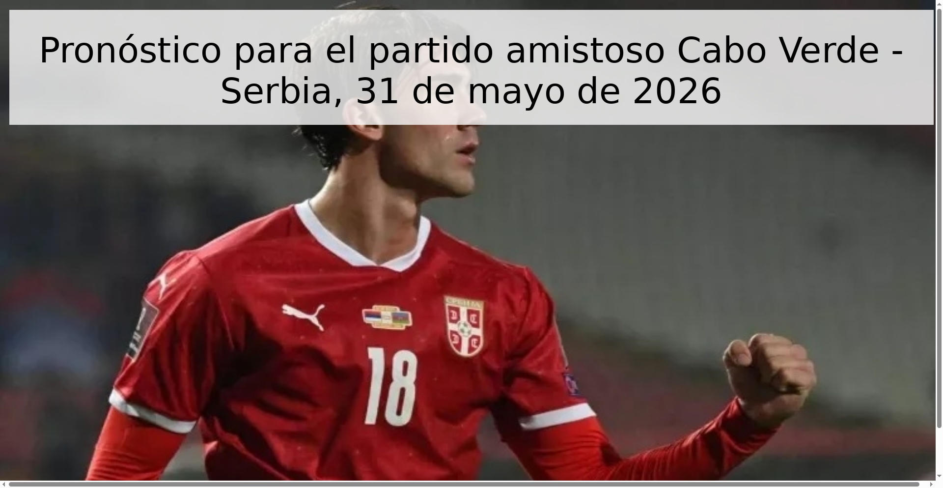 Pronóstico para el partido amistoso Cabo Verde - Serbia, 31 de mayo de 2026