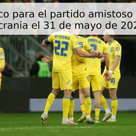 Pronóstico para el partido amistoso Polonia – Ucrania el 31 de mayo de 2026